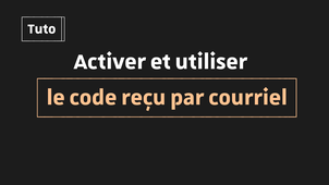 Tutoriel A2F/MFA : Activer et utiliser le code reçu par courriel